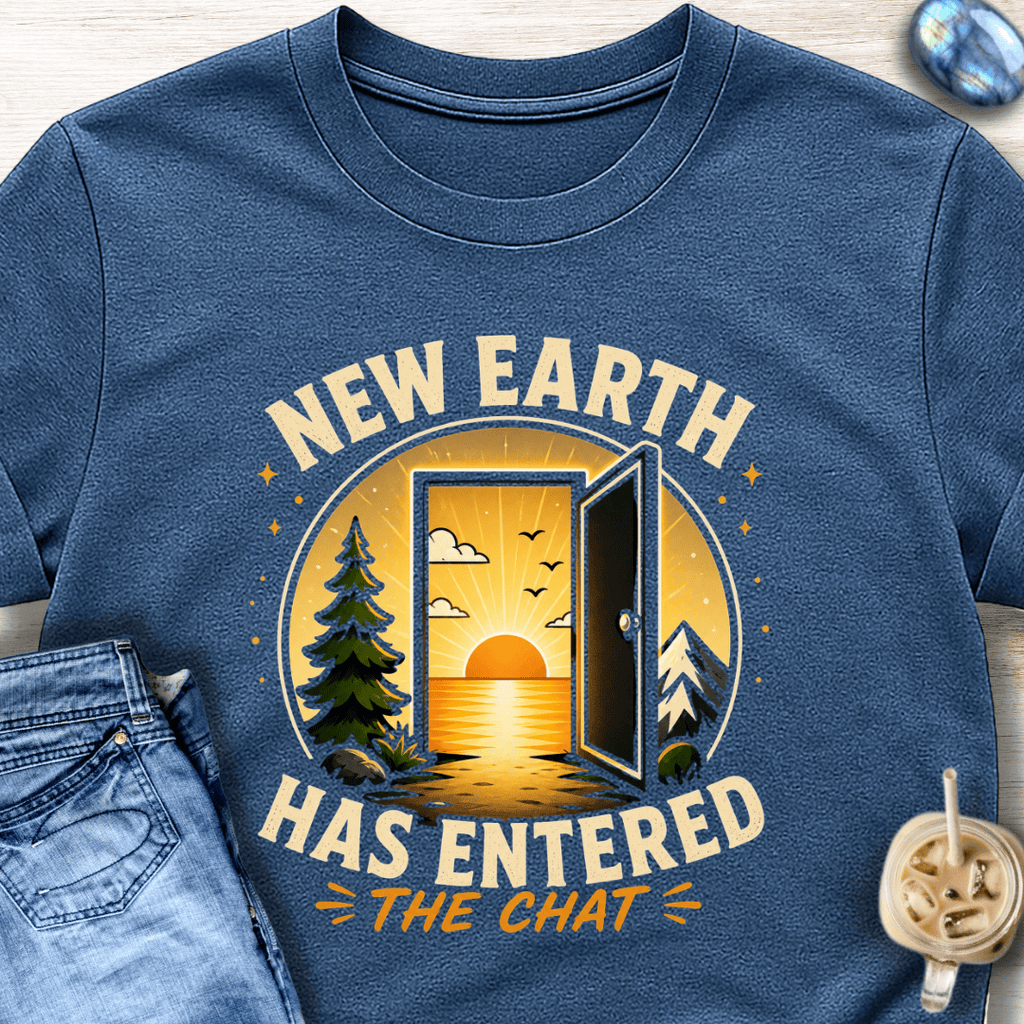 New Earth Has Entered the Chat T-Shirt