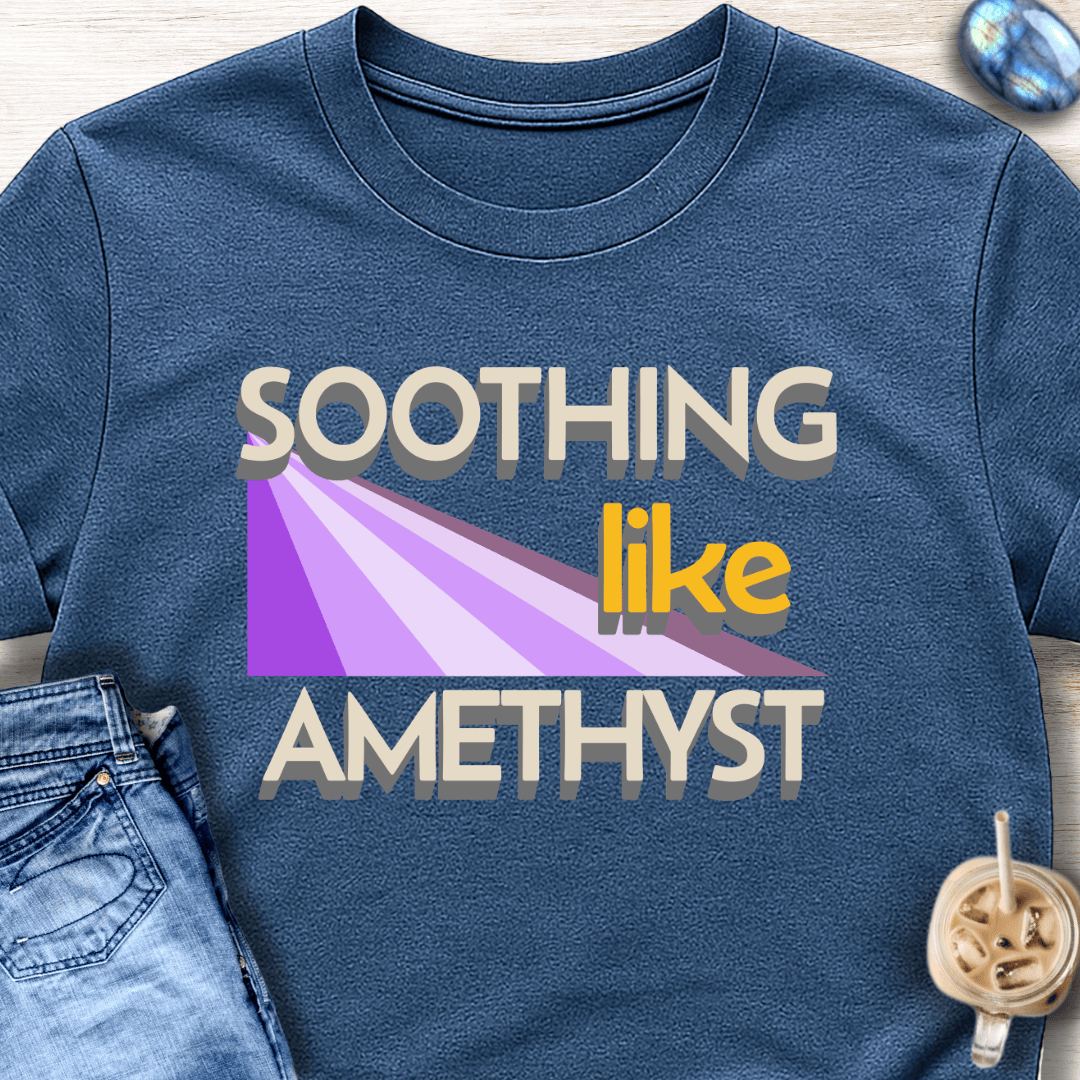 Soothing Like Amethyst T-Shirt