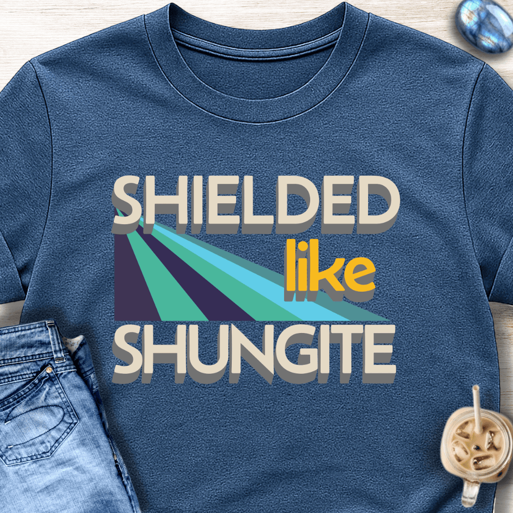 Shielded Like Shungite T-Shirt