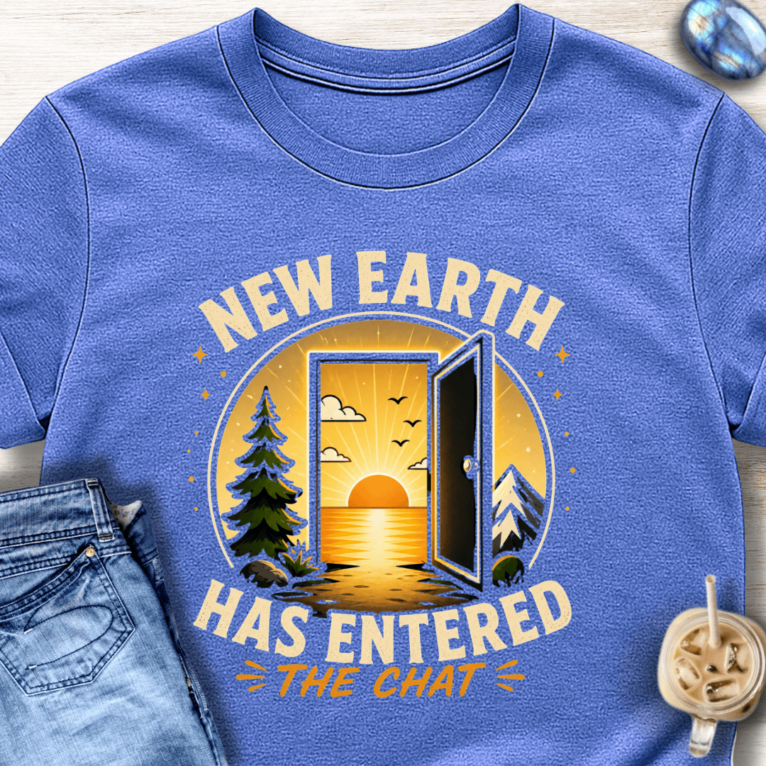 New Earth Has Entered the Chat T-Shirt