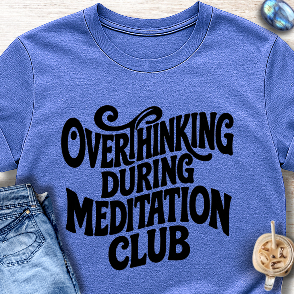 Overthinking During Meditation Club T-Shirt