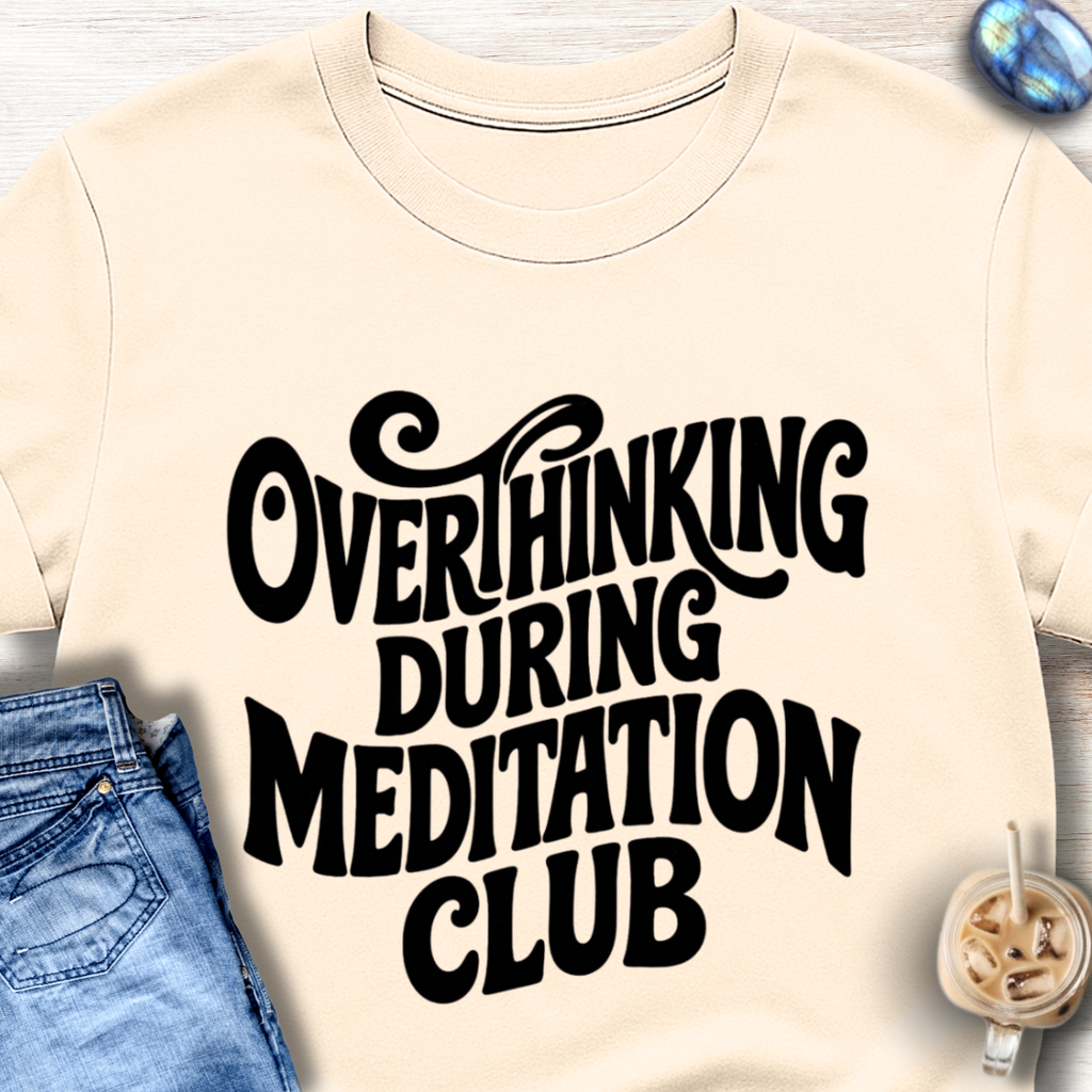 Overthinking During Meditation Club T-Shirt