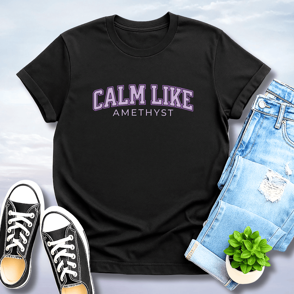 Calm Like Amethyst T-Shirt