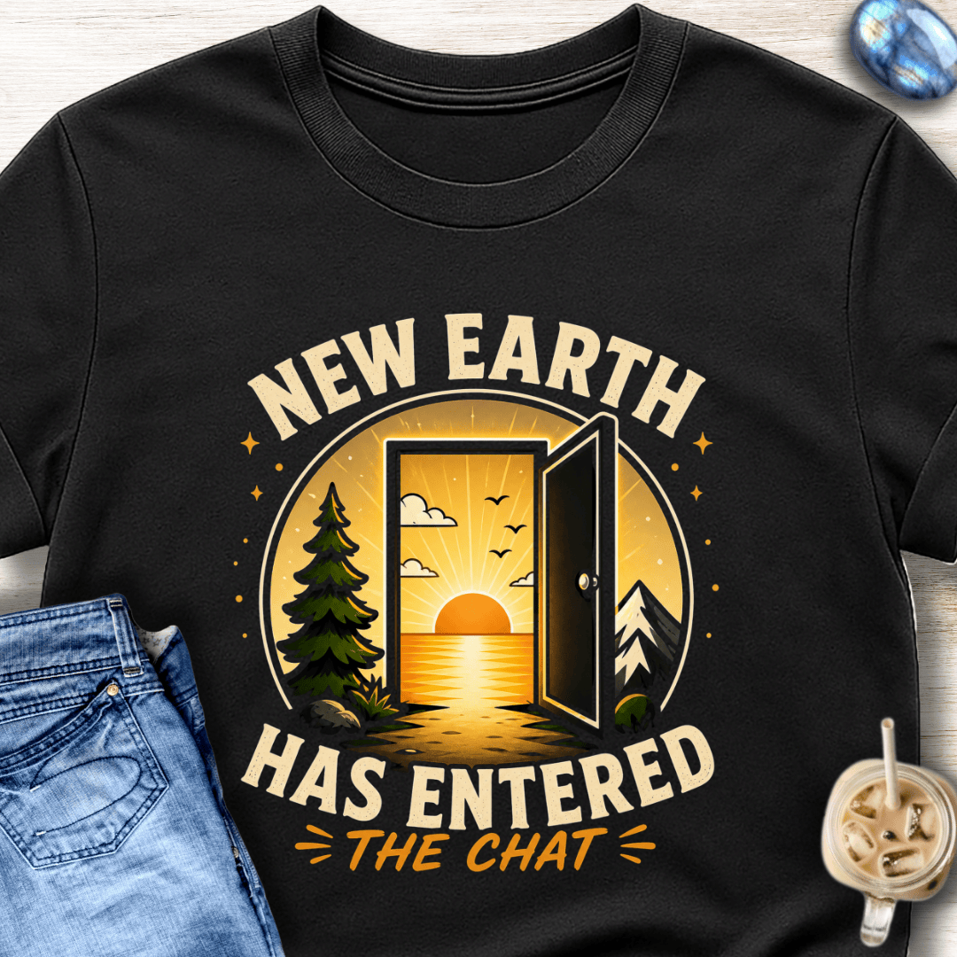 New Earth Has Entered the Chat T-Shirt