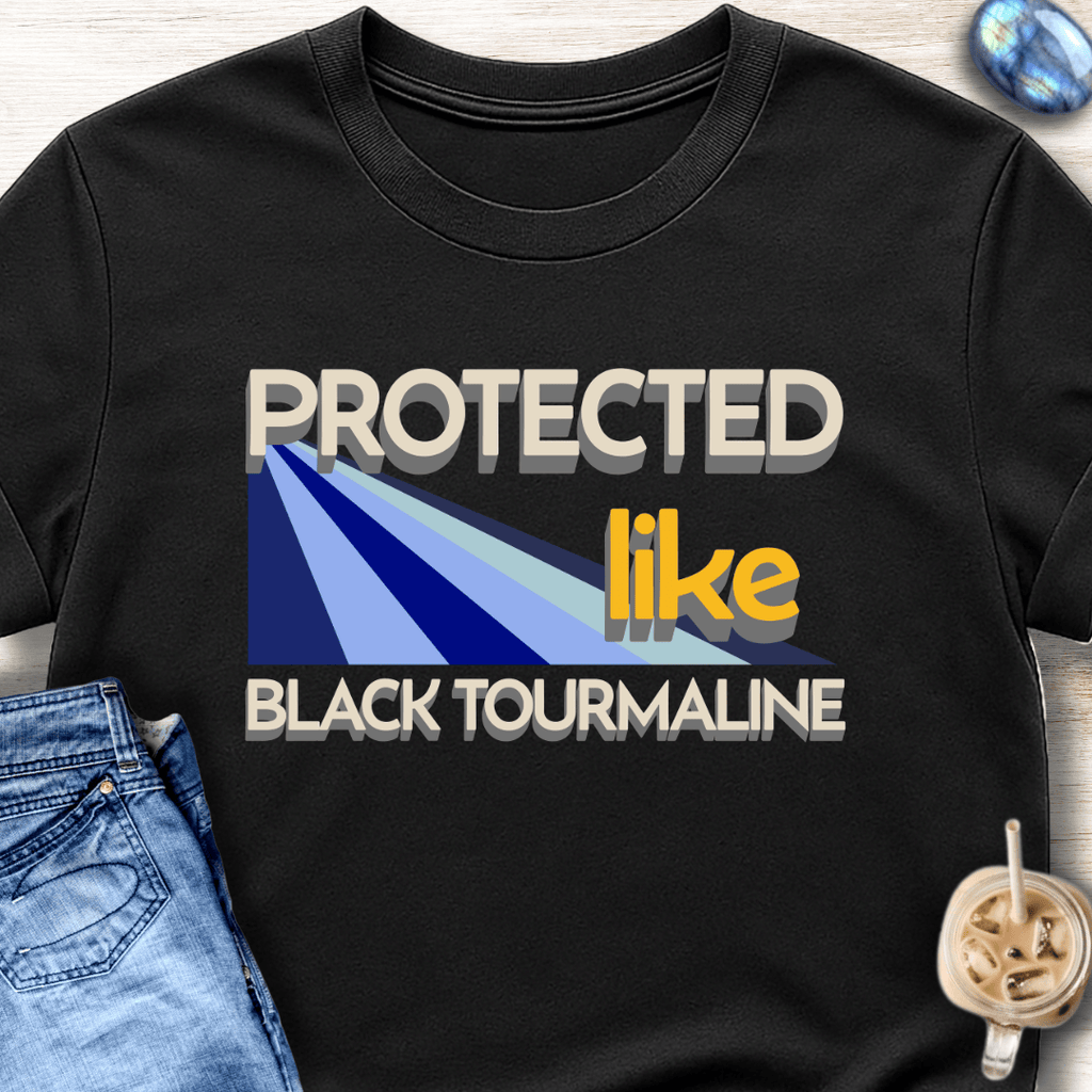 Protected Like Black Tourmaline T-Shirt