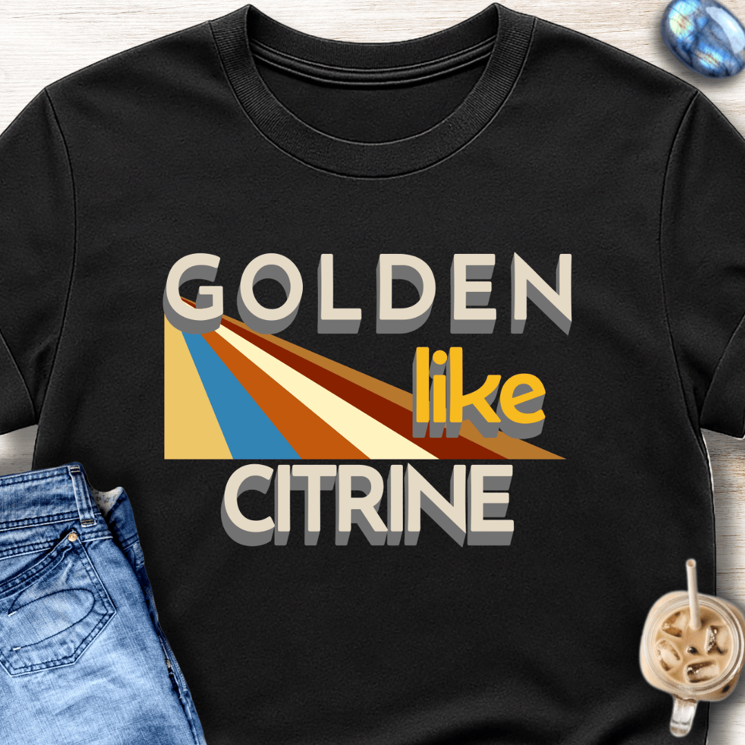 Golden Like Citrine T-Shirt