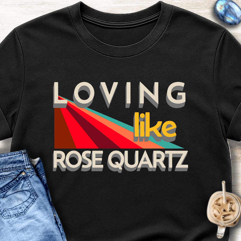 Loving Like Rose Quartz T-Shirt
