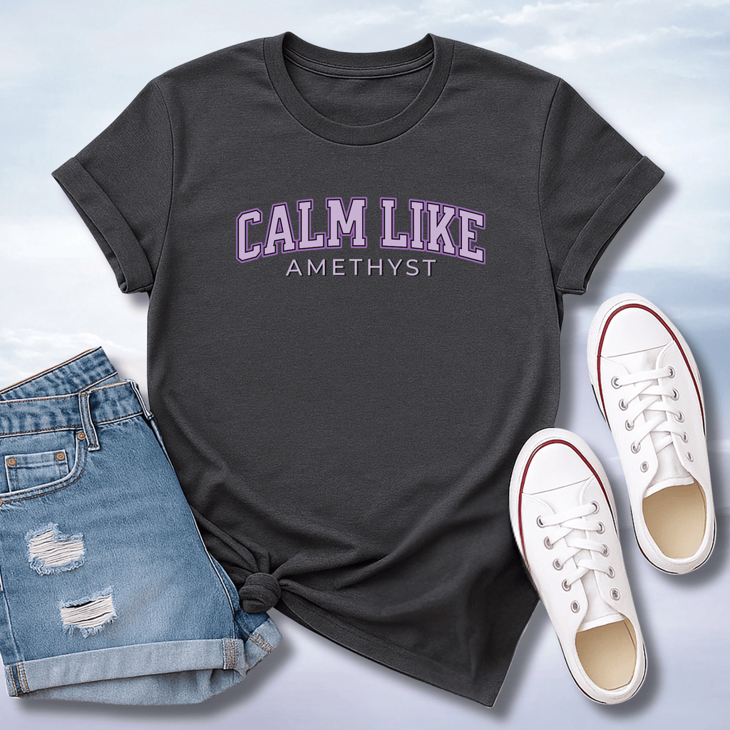 Calm Like Amethyst T-Shirt