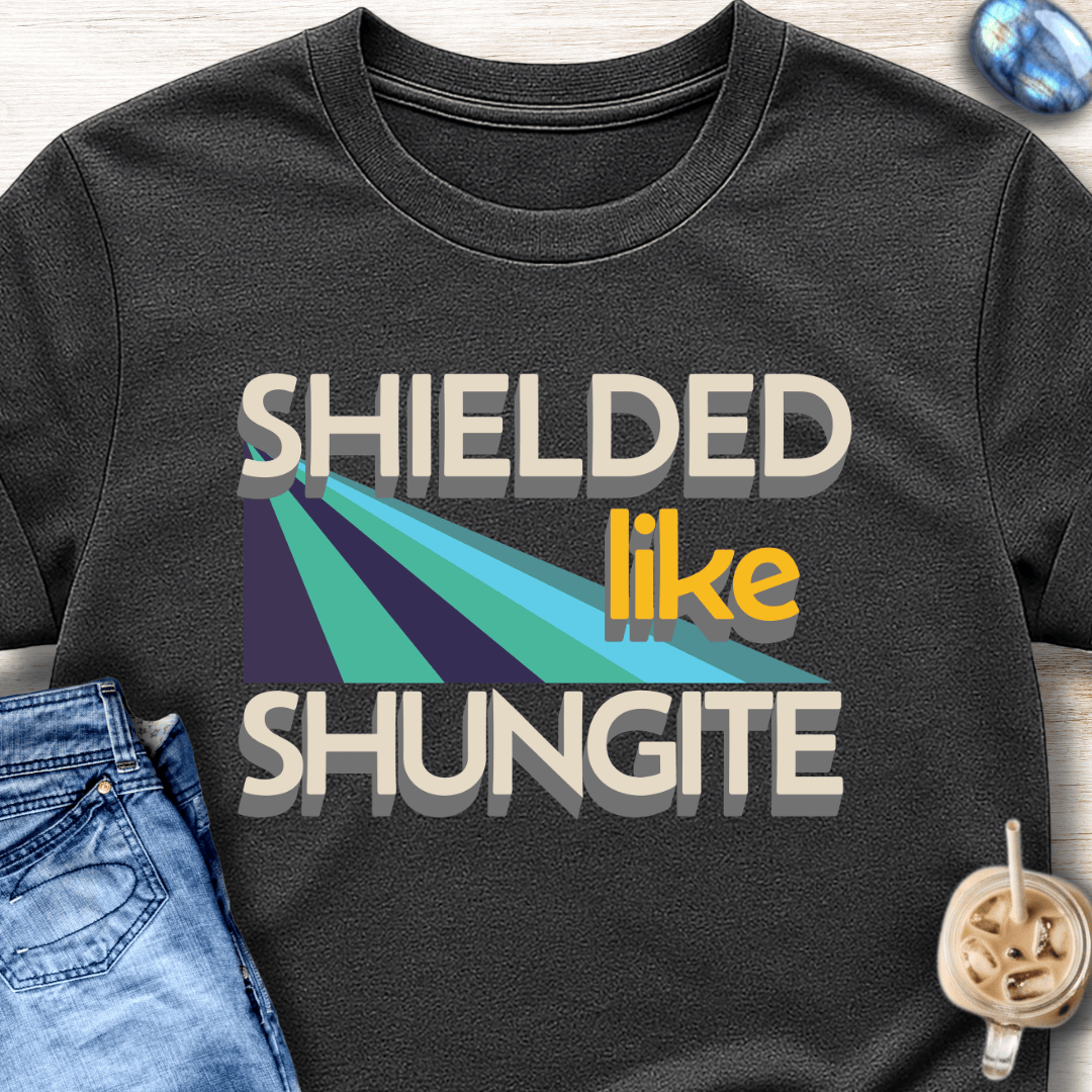 Shielded Like Shungite T-Shirt