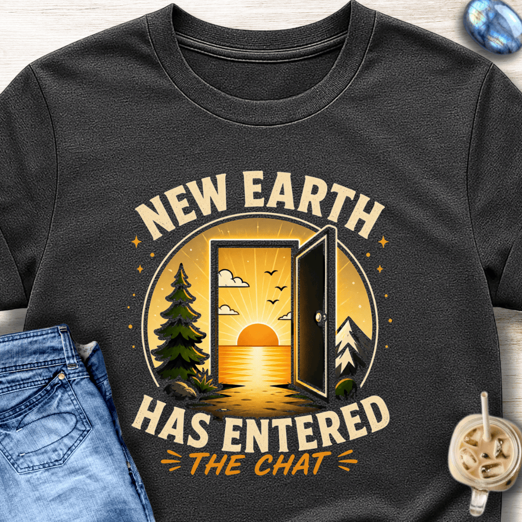 New Earth Has Entered the Chat T-Shirt