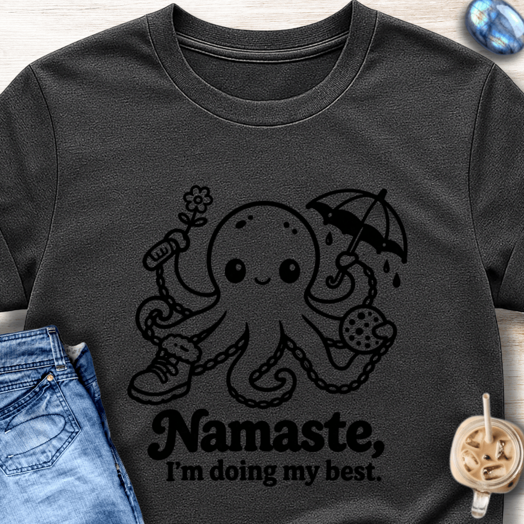 Namaste, I'm Doing My Best T-Shirt