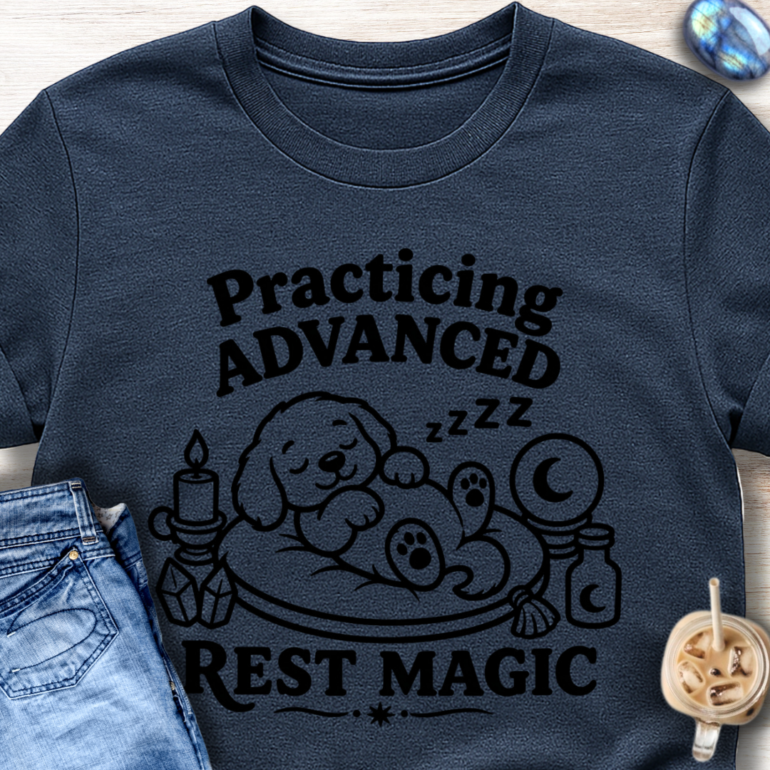 Practicing Advanced Rest Magic T-Shirt