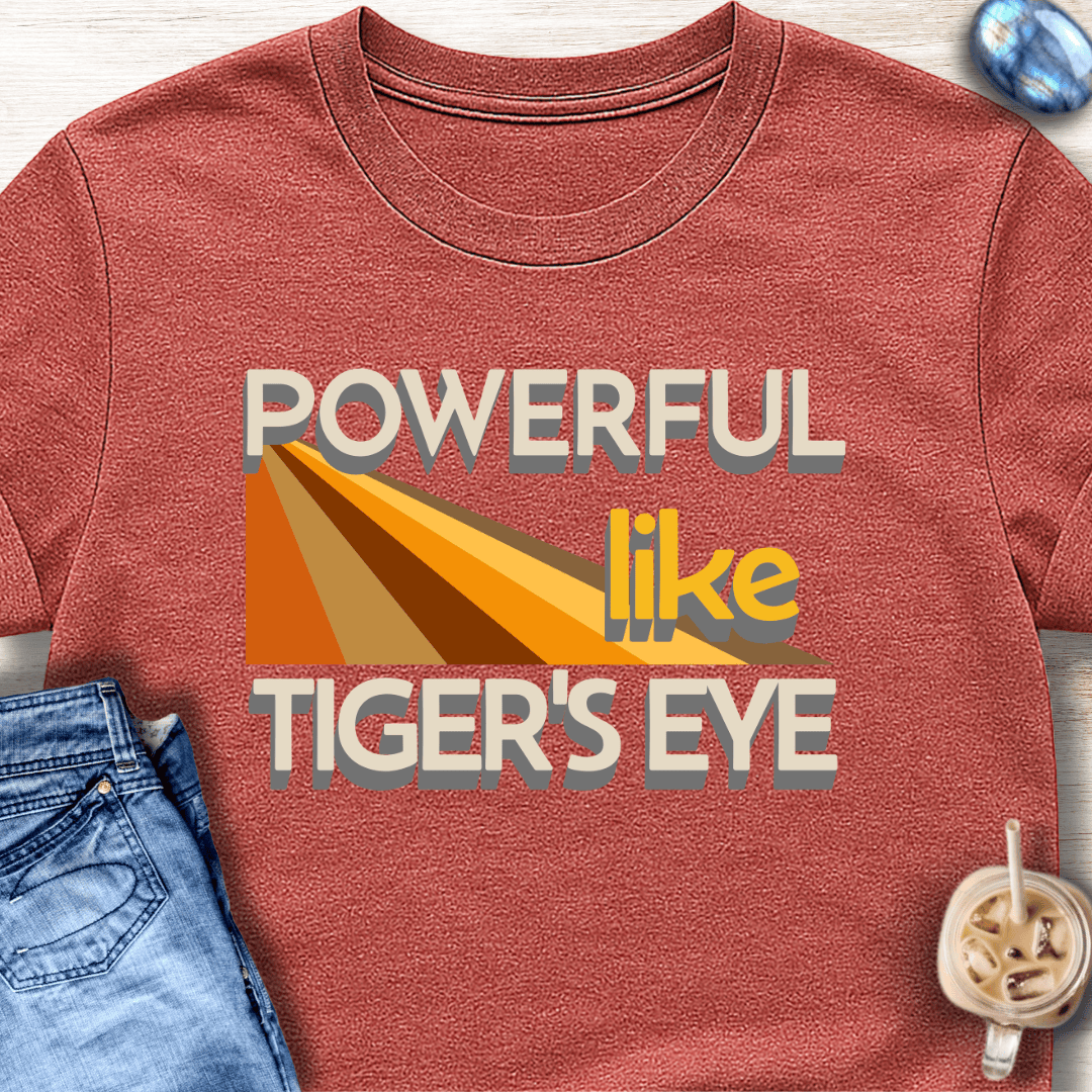 Powerful Like Tiger’s Eye T-Shirt