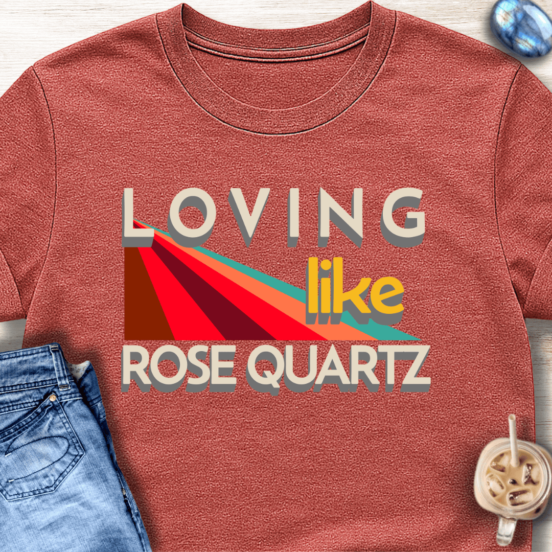 Loving Like Rose Quartz T-Shirt