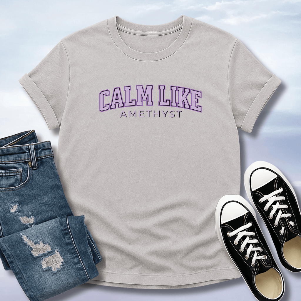 Calm Like Amethyst T-Shirt
