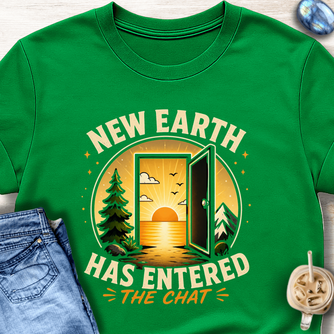 New Earth Has Entered the Chat T-Shirt