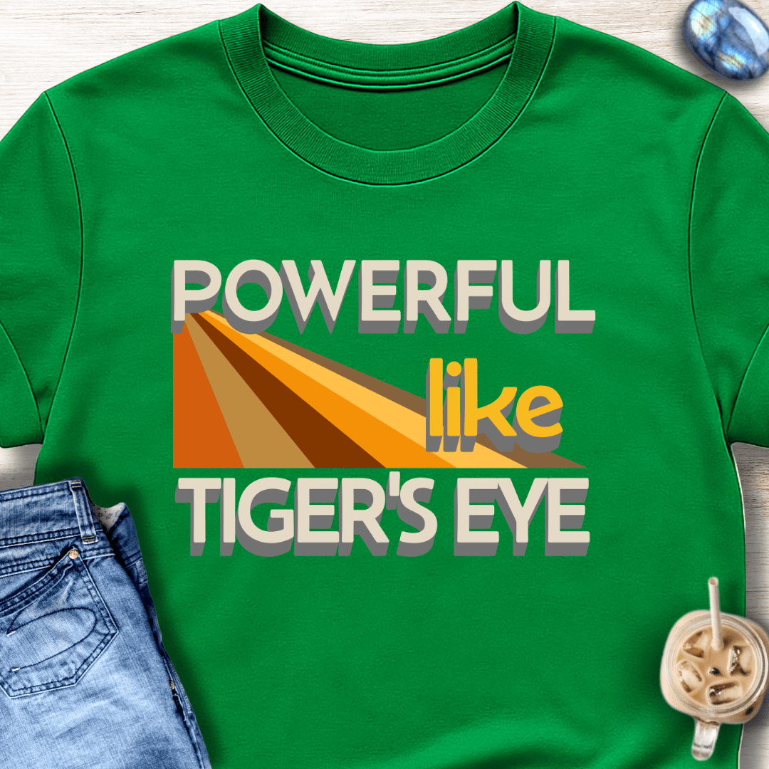 Powerful Like Tiger’s Eye T-Shirt