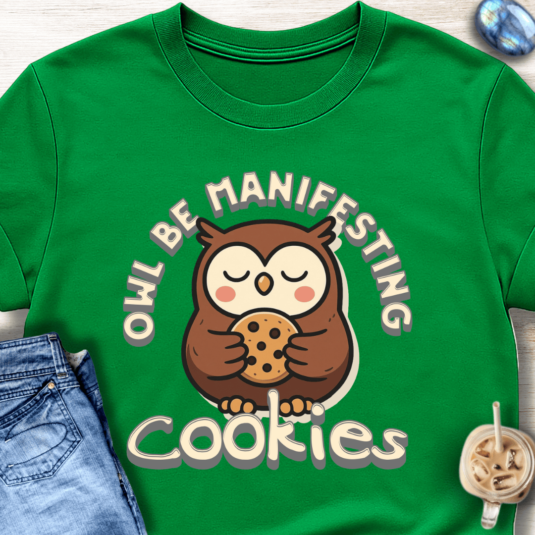 Owl Be Manifesting Cookies T-Shirt