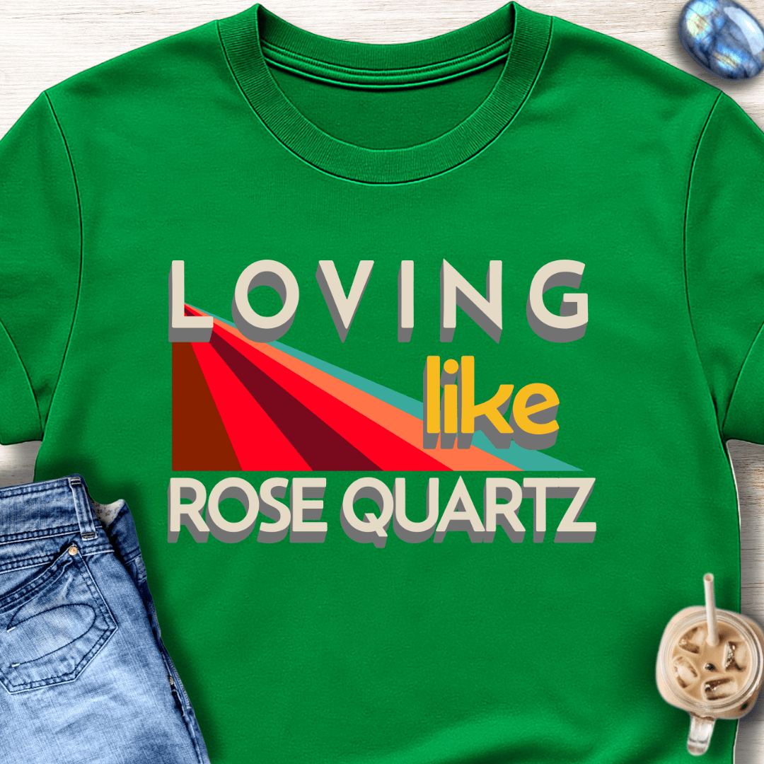 Loving Like Rose Quartz T-Shirt