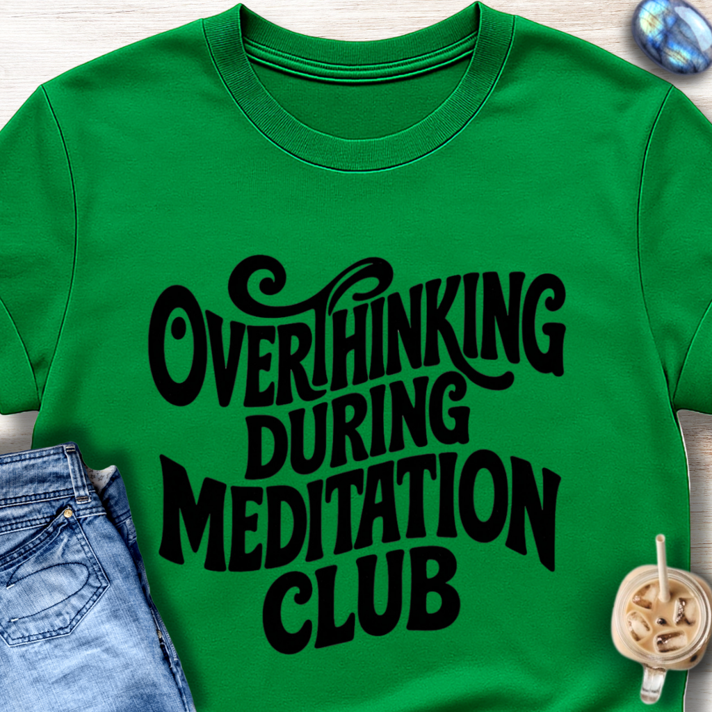 Overthinking During Meditation Club T-Shirt