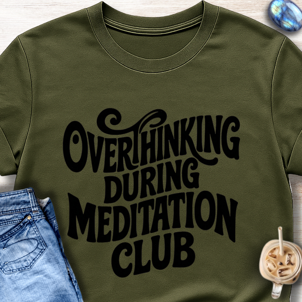 Overthinking During Meditation Club T-Shirt