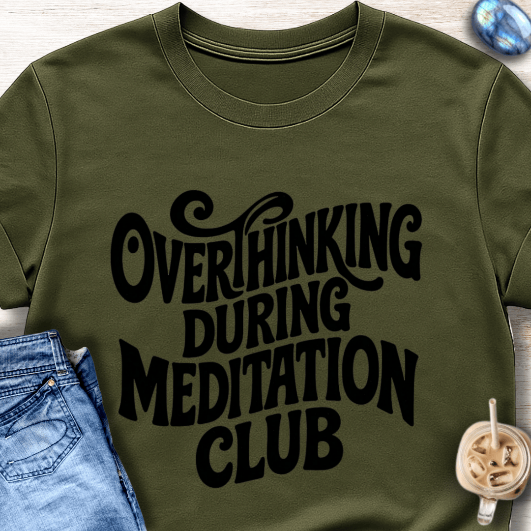 Overthinking During Meditation Club T-Shirt