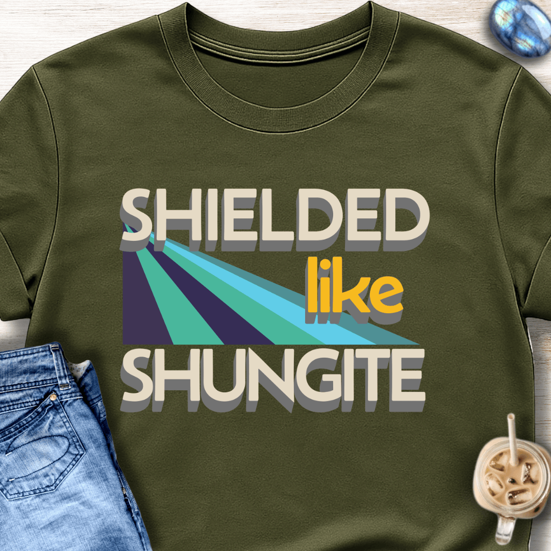 Shielded Like Shungite T-Shirt