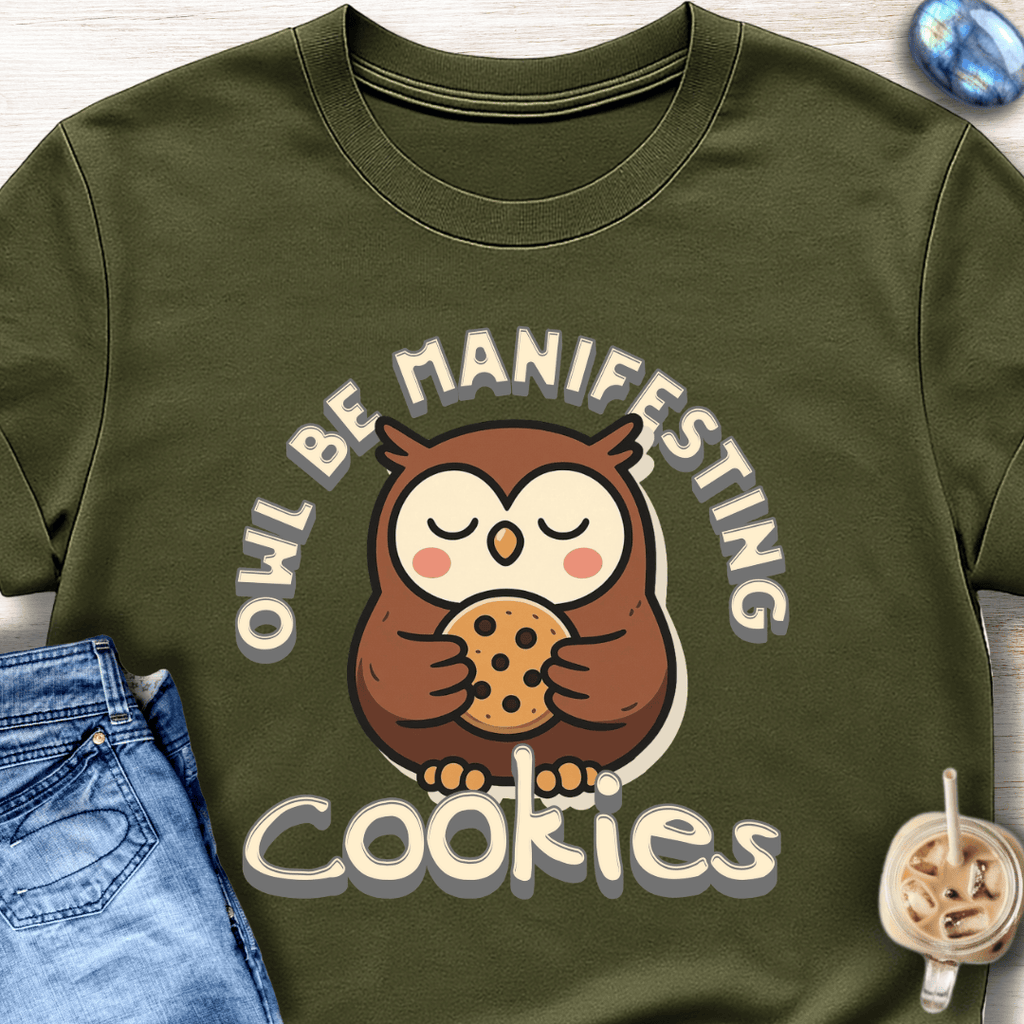 Owl Be Manifesting Cookies T-Shirt