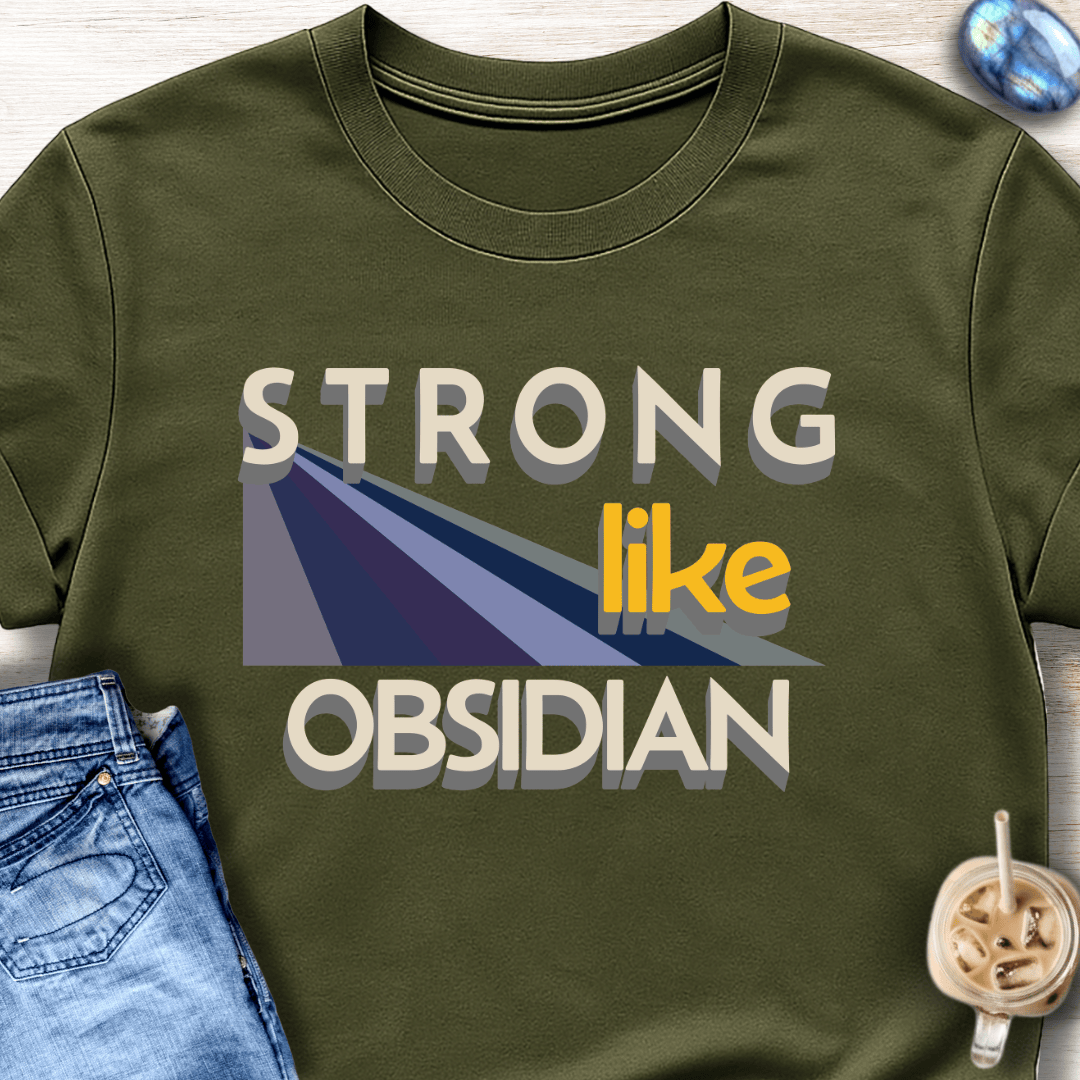 Strong Like Obsidian T-Shirt