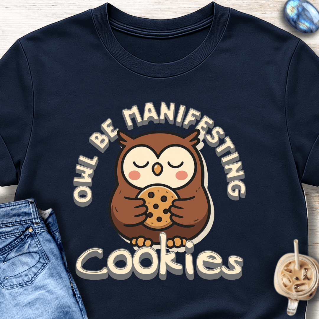 Owl Be Manifesting Cookies T-Shirt