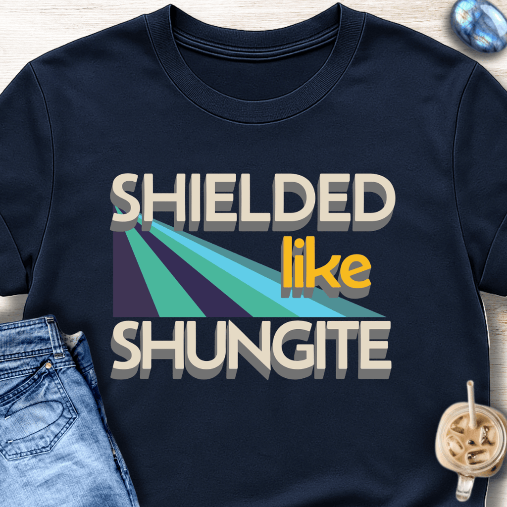 Shielded Like Shungite T-Shirt