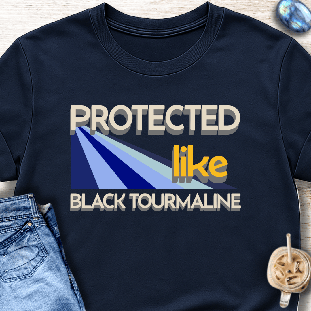 Protected Like Black Tourmaline T-Shirt