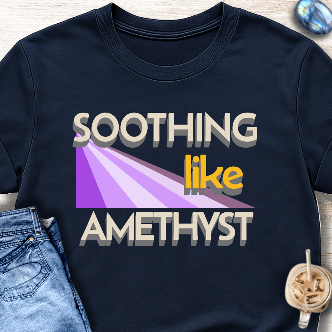 Soothing Like Amethyst T-Shirt