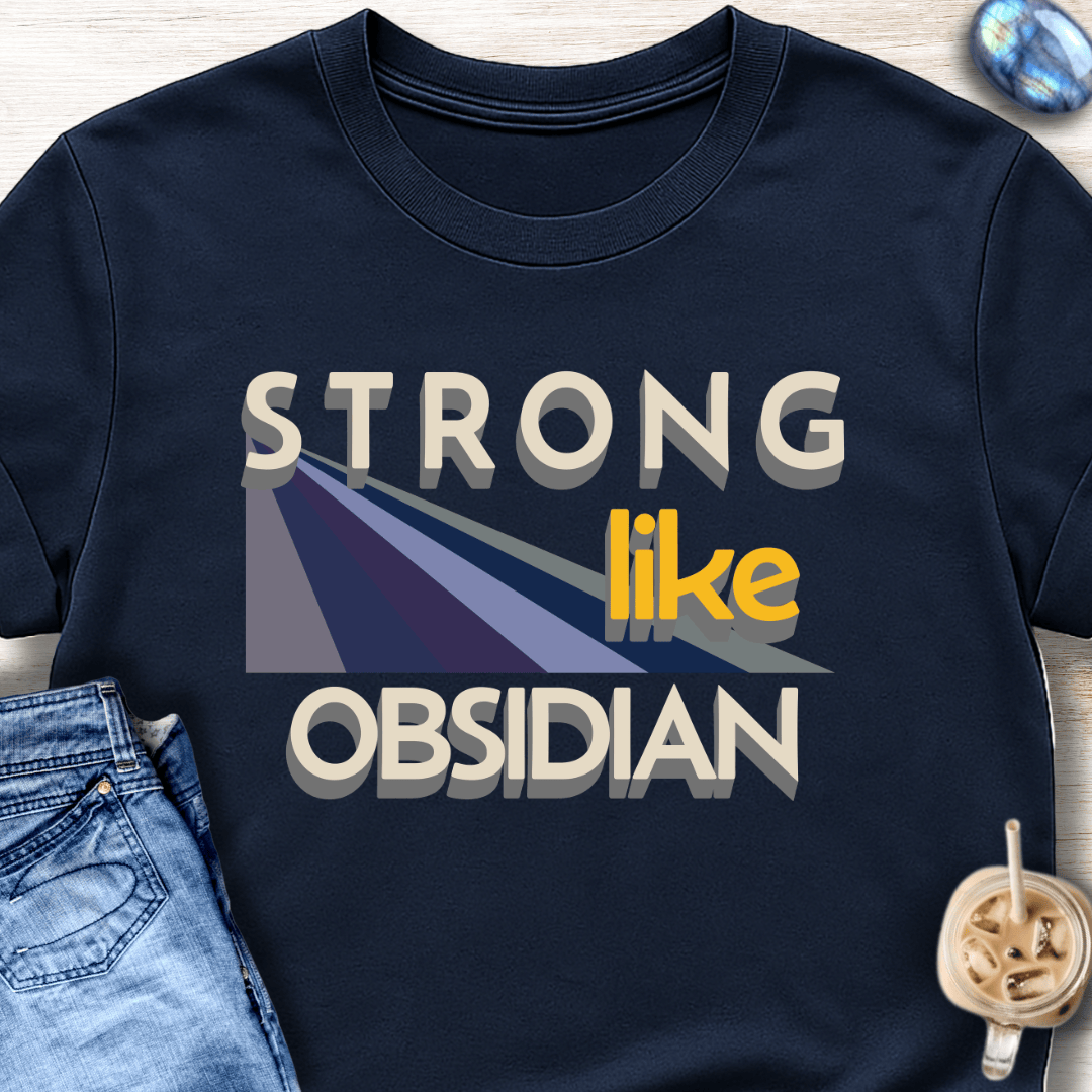 Strong Like Obsidian T-Shirt