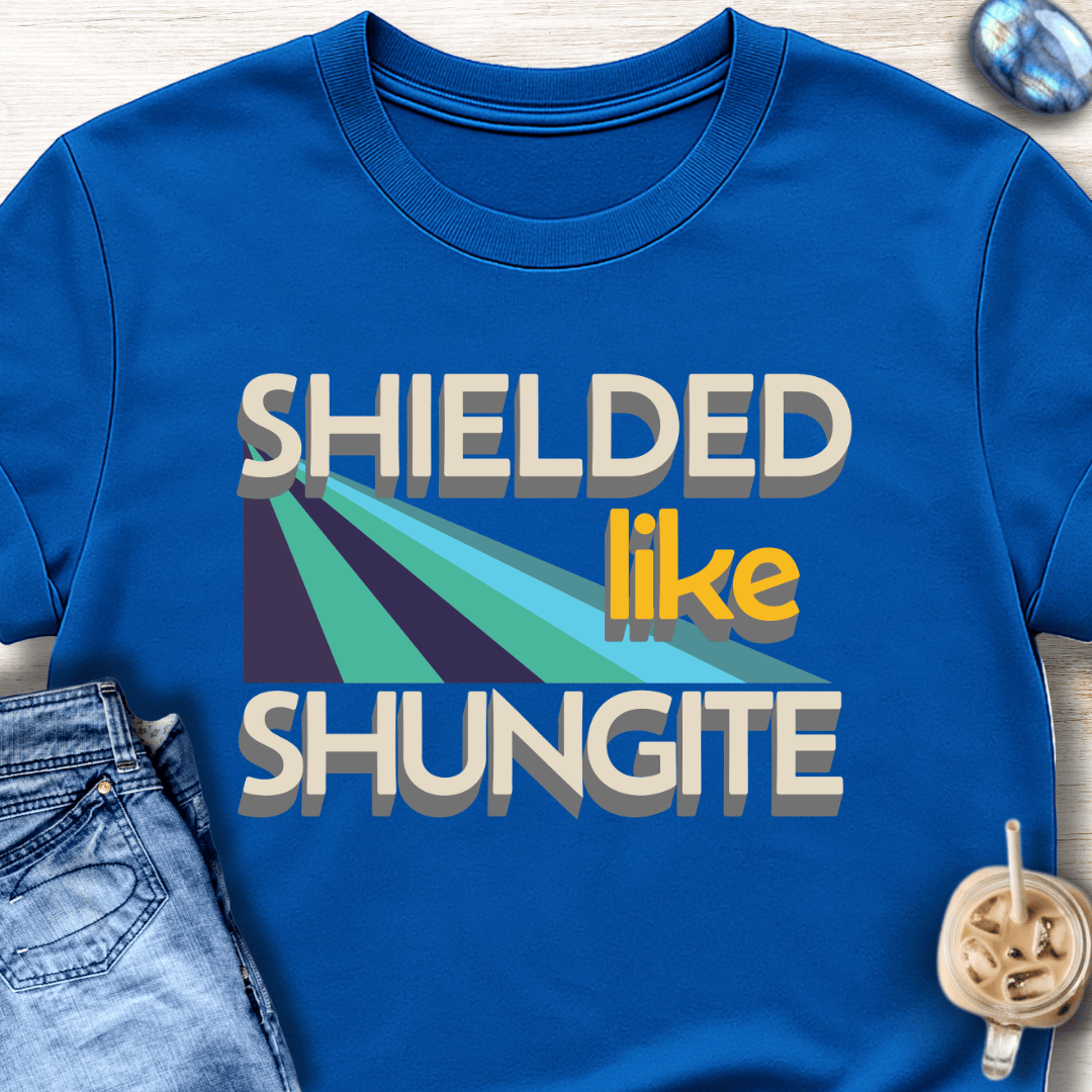 Shielded Like Shungite T-Shirt