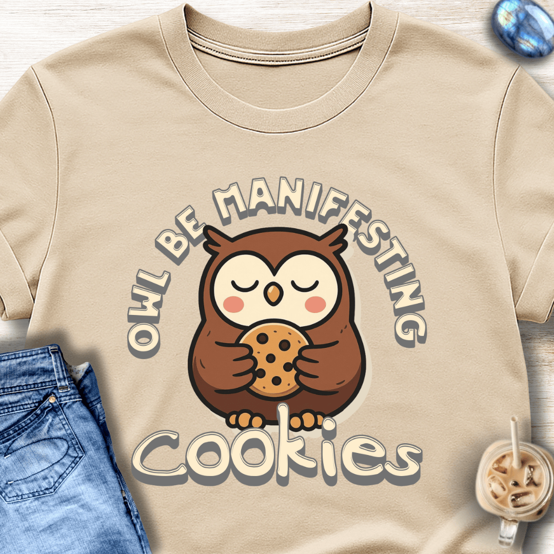 Owl Be Manifesting Cookies T-Shirt