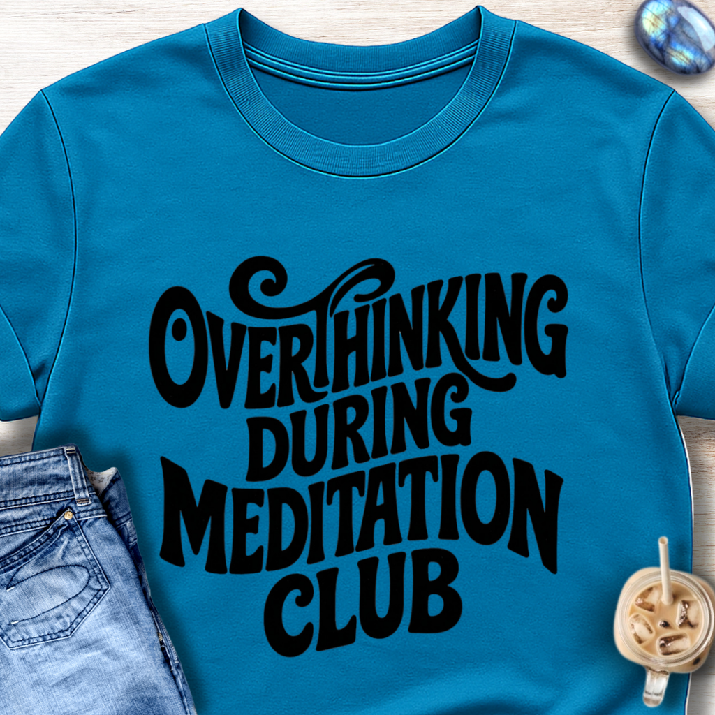 Overthinking During Meditation Club T-Shirt