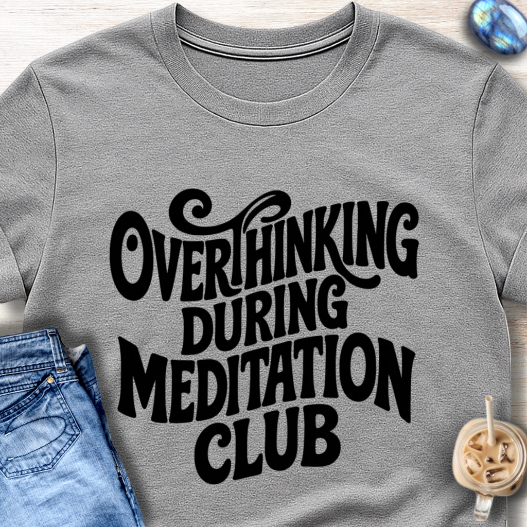 Overthinking During Meditation Club T-Shirt