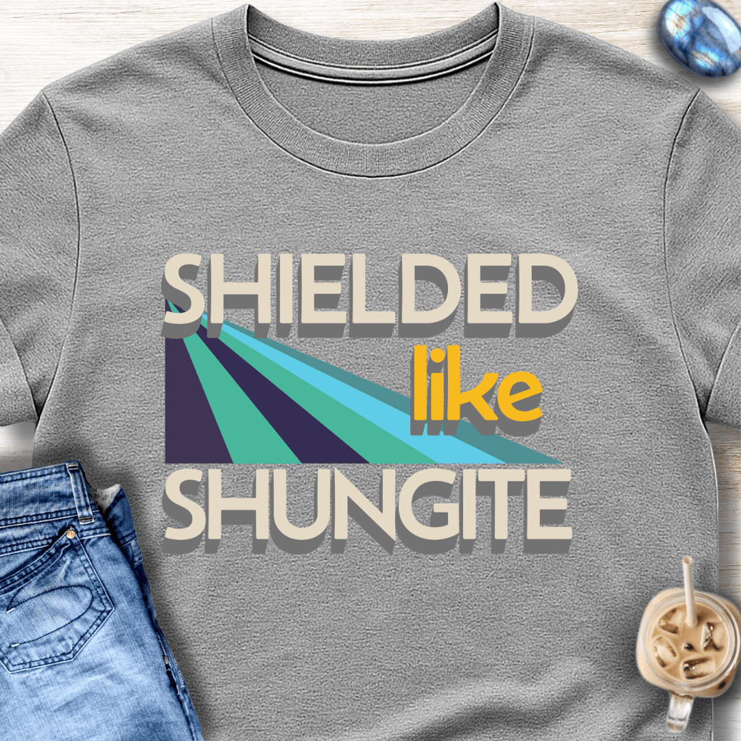 Shielded Like Shungite T-Shirt