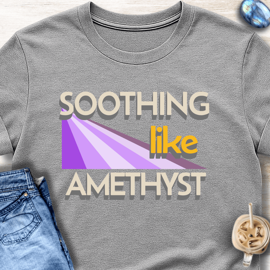 Soothing Like Amethyst T-Shirt