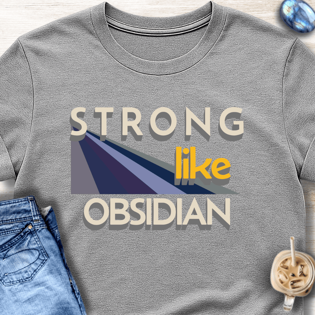 Strong Like Obsidian T-Shirt