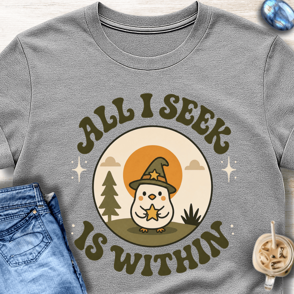 All I Seek Is Within T-Shirt